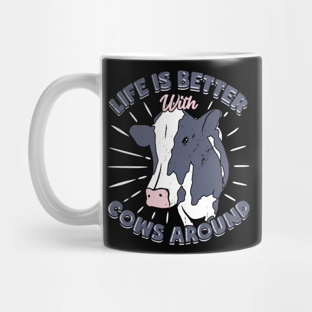 Life Is Better With Cows Around Farmer Gift by Dolde08